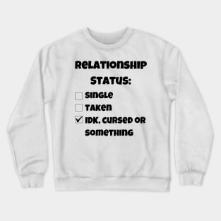 Sarcastic Relationship Status Crewneck Sweatshirt